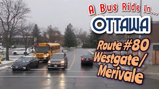 🚍 A Bus Ride In Ottawa 🚏 Route 80 • WestgateMerivale [upl. by Sehguh]