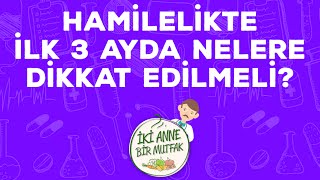 Hamilelikte İlk 3 Ay trimester 5  Hamile Sağlığı  İki Anne Bir Mutfak [upl. by Yhtommit]