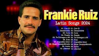 The Best Latin Songs Playlist of Frankie Ruiz  Greatest Hits Of Full Album [upl. by Nessim]