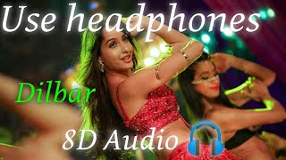 DILBAR 8D Audio Song 🎧  Satyameva Jayate  John Abraham  Nora Fatehi  Tanishk B  Neha Kakkar [upl. by Kassie]