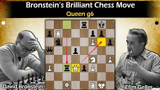 Bronsteins Brilliant Move Queen g6  Bronstein vs Geller 1961 [upl. by Eelan]