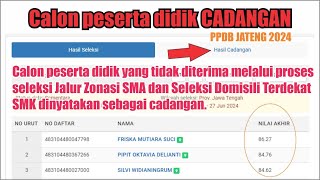 Calon peserta didik CADANGAN  PPDB JATENG 2024 [upl. by Rosalind]