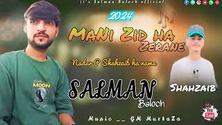 Balochi NeW SONG SALMAN BALOCH 2024 MANI ZIDDI MA ZERANE [upl. by Ahsaeit608]