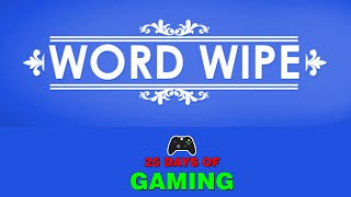 Word Wipe  25 Days of Gaming Episode 18 [upl. by Airret650]