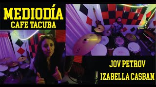 MEDIODÍA  CAFE TACUBA JOV PETROVIZABELLA CASBAN [upl. by Biagio813]