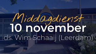 Middagdienst 10 november 2024  ds Wim Schaaij Leerdam  NGK Almkerk [upl. by Anahcar]