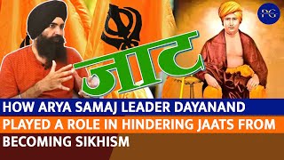 How Arya Samaj Leader Dayanand Played a Role in Hindering Jaats from becoming Sikhism [upl. by Weibel]