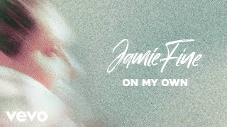 Jamie Fine  On My Own Audio [upl. by Fraya]