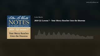 2024 Q1 Lesson 01 – EGW Notes – Your Mercy Reaches Unto the Heavens [upl. by Feeney271]