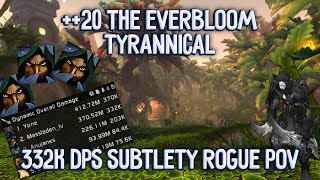 332k DPS Subtlety Rogue PoV  20 Tyrannical The Everbloom  Mythic  plus [upl. by Scales671]