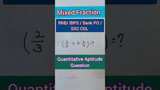 Division of Mixed Fractions  Quantitative Aptitude Questionshortsytshortsmathtricksfractions [upl. by Scornik679]