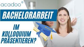 So präsentierst du deine Bachelorarbeit im Kolloquium Tipps und Hilfe von acadoo® [upl. by Latreese]