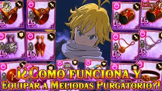 ¡De ESTA FORMA VOLVERÁS INVENCIBLE a MELIODAS PURGATORIO ¿QUÉ HACE EQUIPAMIENTO  7DS Grand Cross [upl. by John]