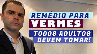 Remédio para Vermes Todos adultos devem tomar [upl. by Ekaterina]