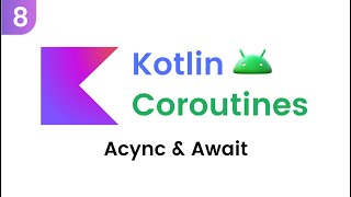 Kotlin Coroutines  Async amp Await Last Part [upl. by Danforth]