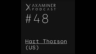 Axaminer Podcast 048  Hart Thorson US [upl. by Reave694]