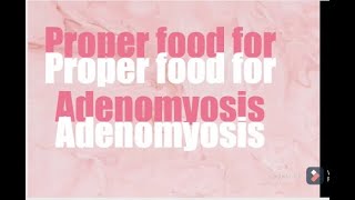 Proper diet for adenomyosis [upl. by Zeralda]