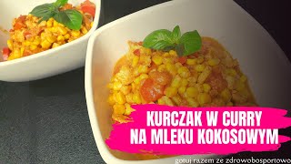 KURCZAK W CURRY NA MLEKU KOKOSOWYM  prosty przepis [upl. by Romaine]