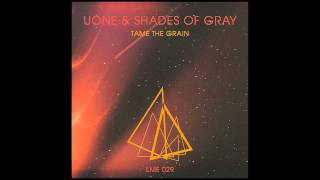 Uone amp Shades of Gray  Tame The Grain Joshua Jesse Remix Light My Fire [upl. by Inna962]