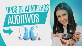 🦻 Qual é o MELHOR MODELO de APARELHOS AUDITIVOS  Tipos de Aparelhos Auditivos [upl. by Naujuj]