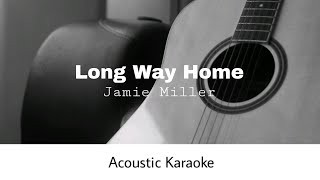 Jamie Miller  Long Way Home Acoustic Karaoke [upl. by Ilaw]