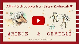 💕 Affinità di Coppia tra i Segni Zodiacali  ♈ Ariete amp ♊ Gemelli [upl. by Cleres]