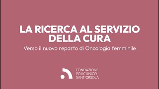 DAY HOSPITAL ONCOLOGIA FEMMINILE  La ricerca al servizio della cura [upl. by Vasta]