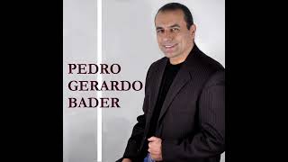 PEDRO GERARDO BADER  “ NECESITO UN AMOR” [upl. by Ellehcan]