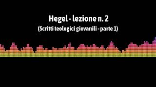 Hegel  lezione n 2  Scritti teologici giovanili  parte 1 [upl. by Ikairik]