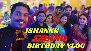 Grand Birthday Celebration । Ishannk । Birthday Vlog 💥💥 [upl. by Ennywg853]