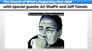 The Church Of Whats Happening Now 629  Ari Shaffir and Jeff Tomsic [upl. by Ahsinyt]