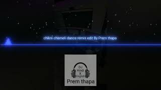 chikni chameli dance remix edit By Prem thapa hindixenglish dancemixsong remix viral exam dj [upl. by Ahsitnauq]