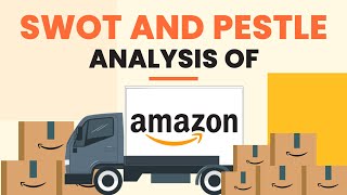 SWOT and PESTLE Analysis of Amazon How to Conduct SWOT and PESTLE Analysis [upl. by Odrick]