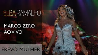 Frevo Mulher  Elba Ramalho  DVD Marco Zero [upl. by Lawton]