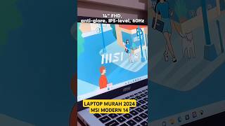 LAPTOP MURAH 2024 buat SEKOLAH KERJA KULIAH  Laptop MSI Modern 14 Core i5 laptopmurah [upl. by Akenit333]