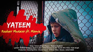 Yateem Offcial Music Video Baabarr Mudacer ft Momin [upl. by Ispep545]