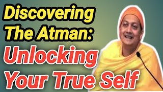 Discovering The Atman Unlocking Your True Selfquot BY SWAMI SARVAPRIYANANDAmotivation [upl. by Guillema]