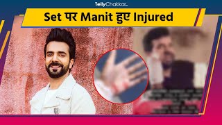 Kundali Bhagya के Set पर Manit Joura के साथ हुआ हादसा हुए Injured [upl. by Adrianne]