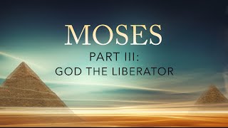 Moses III God the Liberator [upl. by Atrebor]