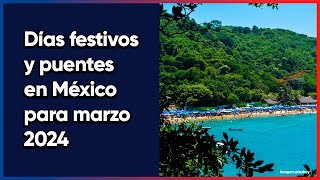 Días festivos y megapuentes de marzo 2024 en México [upl. by Ardnekat587]