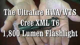 Product Review  The Ultrafire HWAWTS Cree XMS T6  1800 Lumen Flashlight [upl. by Terrance]