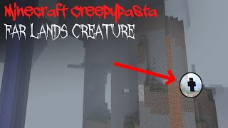 Minecraft Creepypasta FAR LANDS CREATURE [upl. by Anemaj]