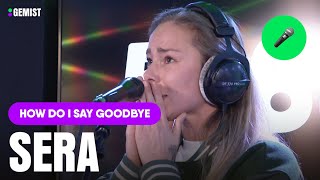 SERA emotioneel tijdens optreden ‘HOW DO I SAY GOODBYE’ 💔  Live Bij 538 [upl. by Athalia]