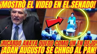 ¡ADAN AUGUSTO MOSTRÓ EL VIDEO EN EL PLENO ¡DEJO CALLADO A ANAYA [upl. by Ecneps]