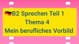 🇩🇪B2 Sprechen Teil 1Thema 4Mein berufliches Vorbildprüfungsvorbereitungprüfung deuschgermany [upl. by Elset]