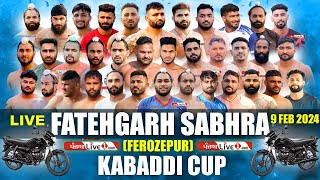 Fatehgarh Sabhra Ferozepur Kabaddi Cup 9 Feb 2024 Live  Kabaddi Live Today [upl. by Aridni]