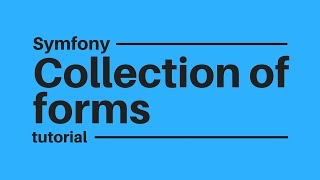 Symfony tutorial Embed a Collection of Forms [upl. by Walther]