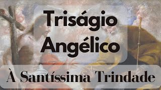 Triságio Angélico à Santíssima Trindade [upl. by Trant833]