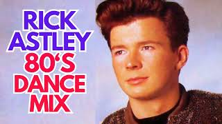 rickastley 80sdance dancemix 80smix [upl. by Schmitt]