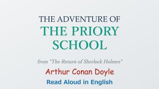 THE ADVENTURE OF THE PRIORY SCHOOL by Arthur Conan Doyle  AI Audiobook with English Subtitles [upl. by Marice314]